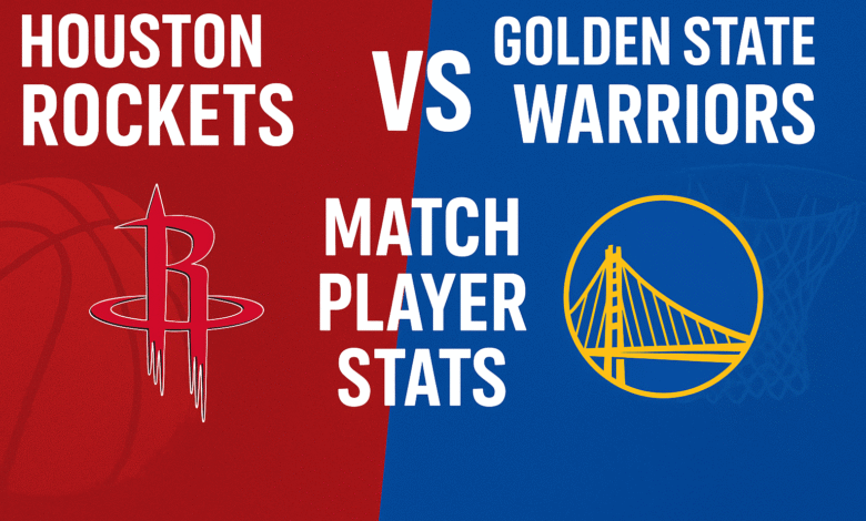 houston rockets vs golden state warriors match player stats